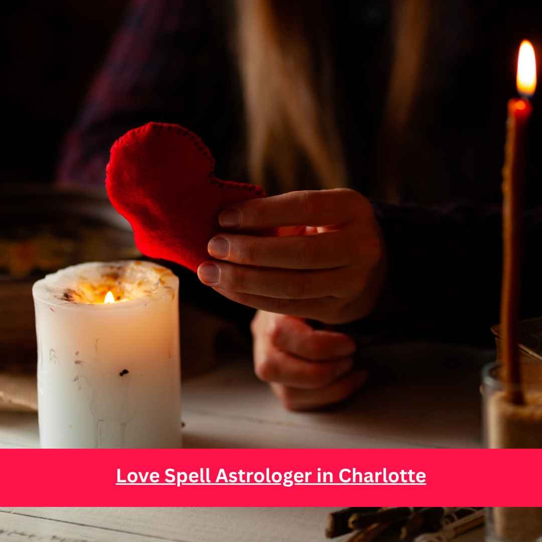 Love Spell Astrologer in Charlotte