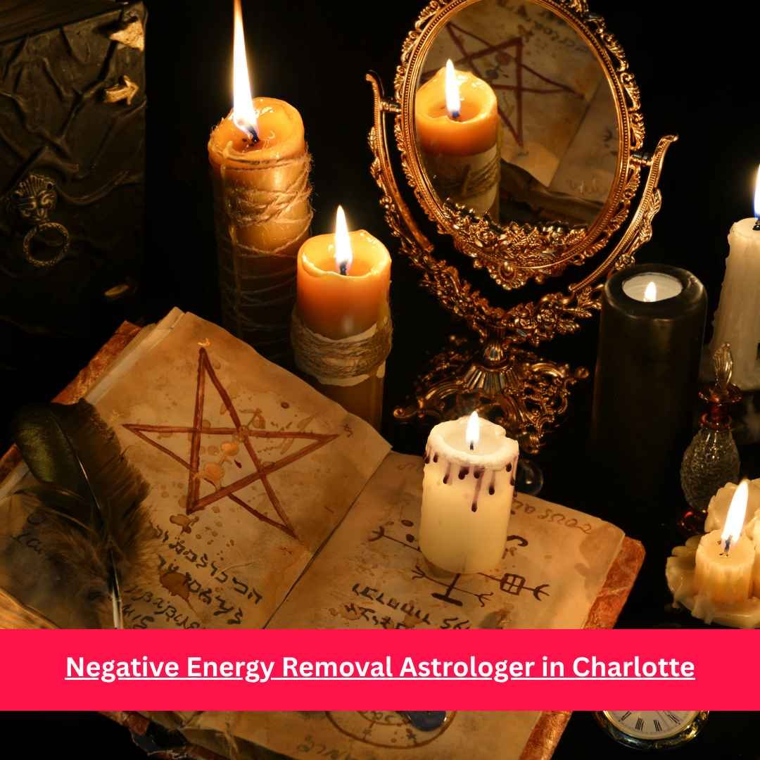 Negative Energy Removal Astrologer in Charlotte