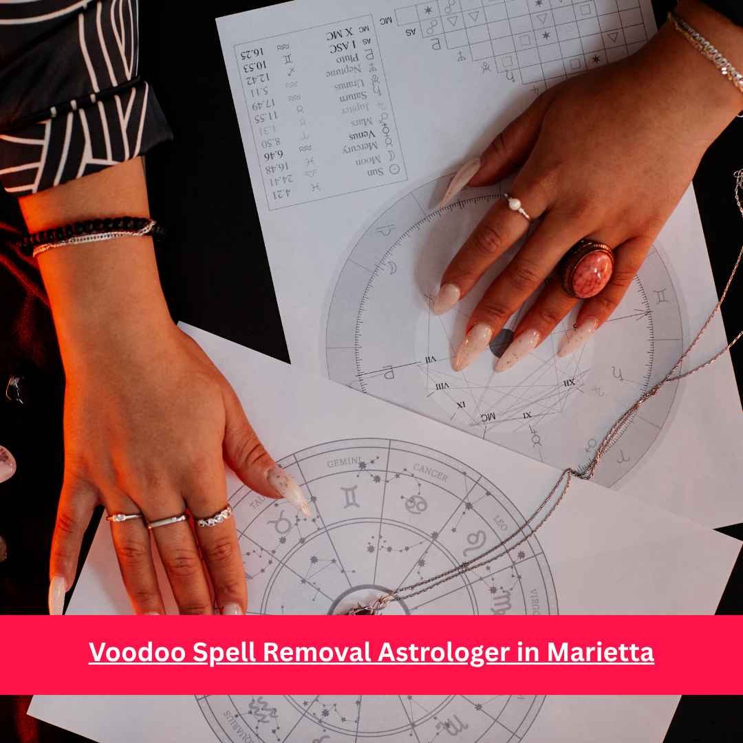 Voodoo Spell Removal Astrologer in Marietta