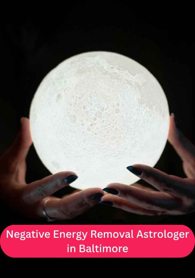 Negative Energy Removal Astrologer in Baltimore