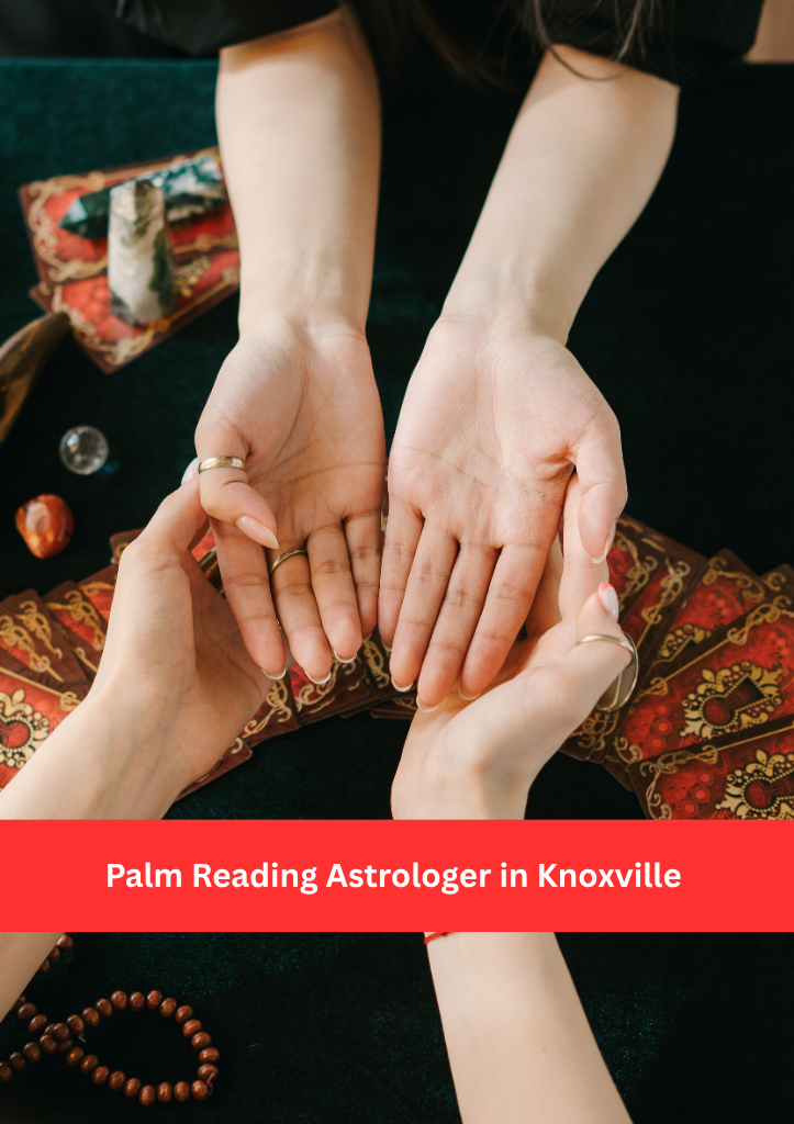 Palm Reading Astrologer in Knoxville – Unlocking Destiny & Path Through Hand Analysis